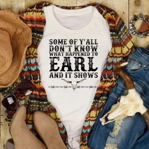 Some of Y'all Don't Know What Happened To Earl Graphic Tee